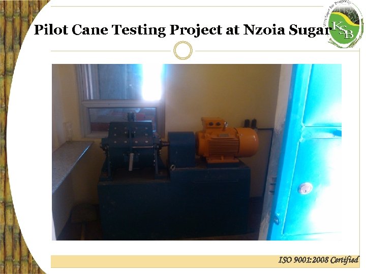 Pilot Cane Testing Project at Nzoia Sugar ISO 9001: 2008 Certified 