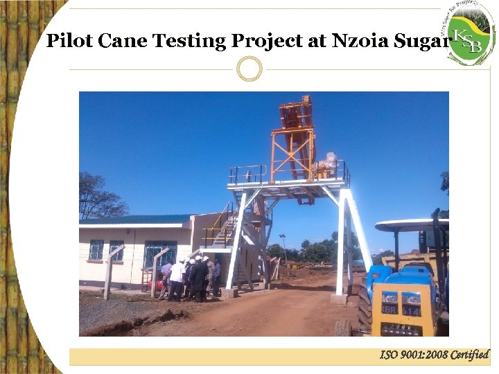 Pilot Cane Testing Project at Nzoia Sugar ISO 9001: 2008 Certified 