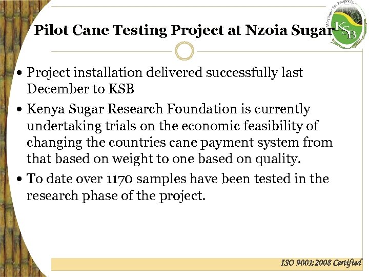Pilot Cane Testing Project at Nzoia Sugar Project installation delivered successfully last December to