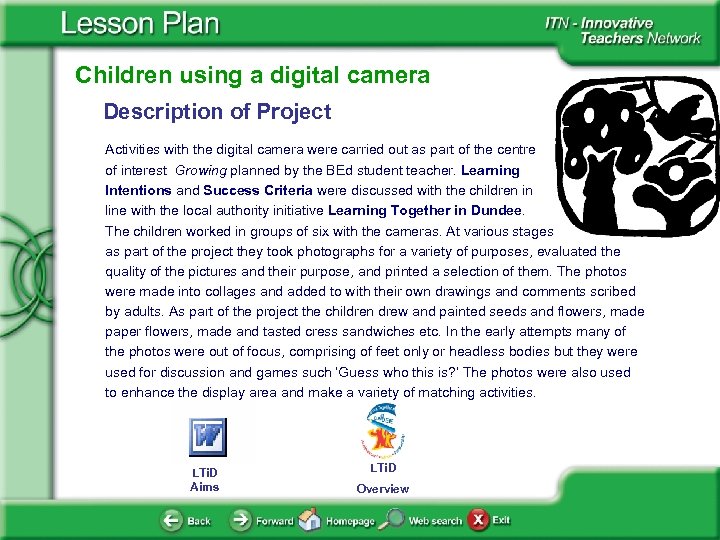Children using a digital camera Description of Project Activities with the digital camera were