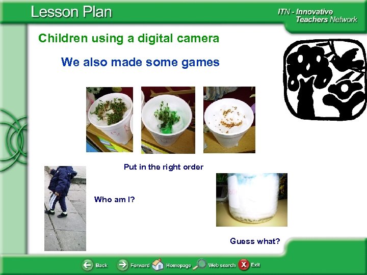 Children using a digital camera We also made some games Put in the right