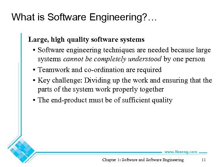 What is Software Engineering? … Large, high quality software systems • Software engineering techniques