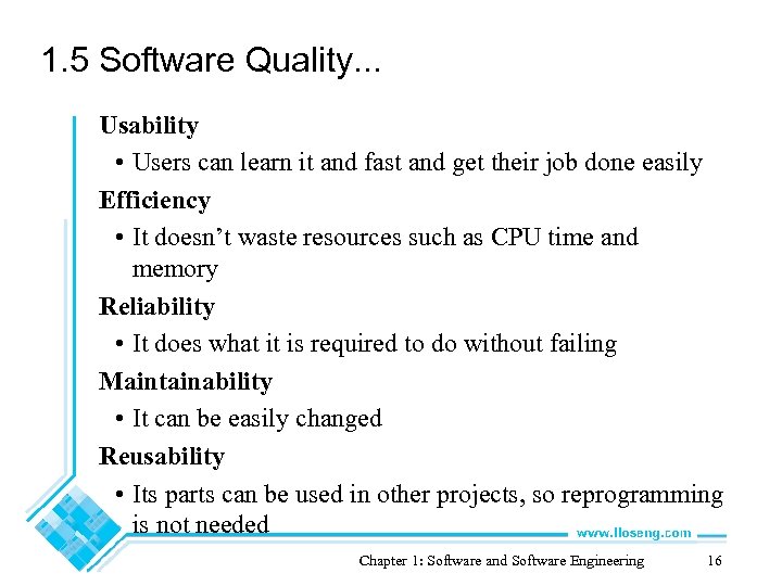 1. 5 Software Quality. . . Usability • Users can learn it and fast