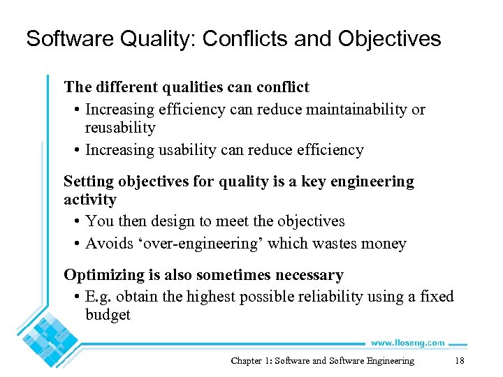 Software Quality: Conflicts and Objectives The different qualities can conflict • Increasing efficiency can