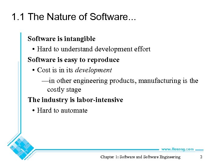 1. 1 The Nature of Software. . . Software is intangible • Hard to