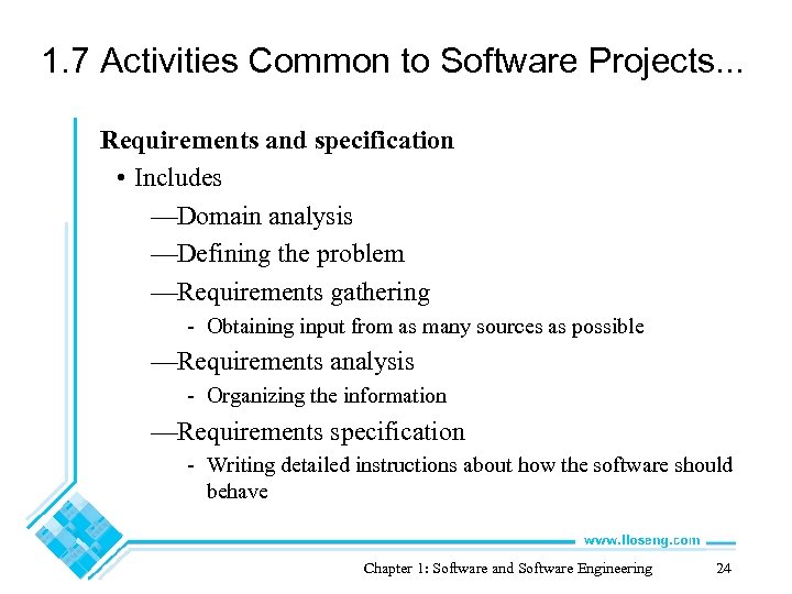 1. 7 Activities Common to Software Projects. . . Requirements and specification • Includes