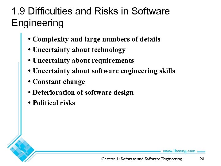 1. 9 Difficulties and Risks in Software Engineering • Complexity and large numbers of