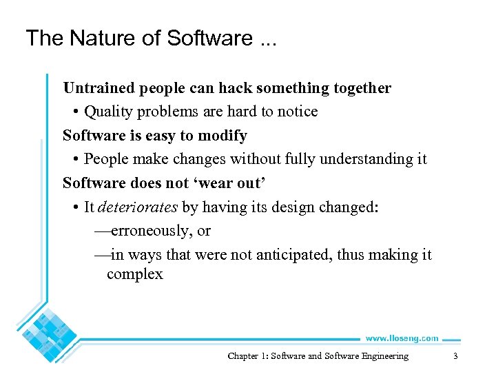 The Nature of Software. . . Untrained people can hack something together • Quality