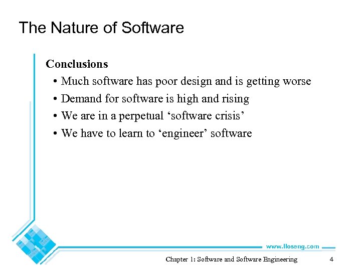 The Nature of Software Conclusions • Much software has poor design and is getting