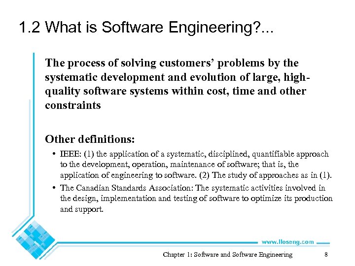 1. 2 What is Software Engineering? . . . The process of solving customers’