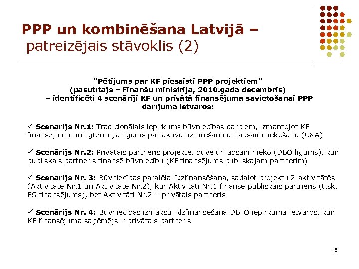 PPP un kombinēšana Latvijā – patreizējais stāvoklis (2) “Pētījums par KF piesaisti PPP projektiem”