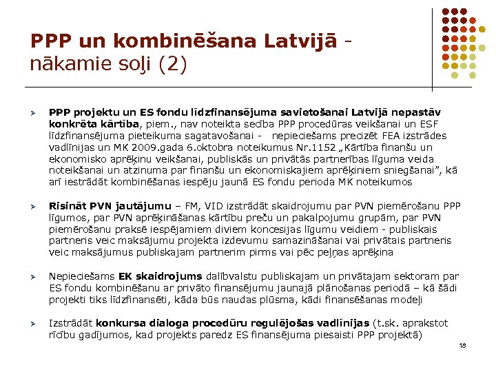 PPP un kombinēšana Latvijā nākamie soļi (2) Ø PPP projektu un ES fondu līdzfinansējuma