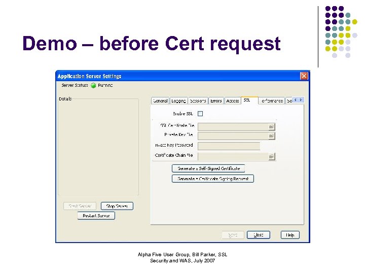 Demo – before Cert request Alpha Five User Group, Bill Parker, SSL Security and