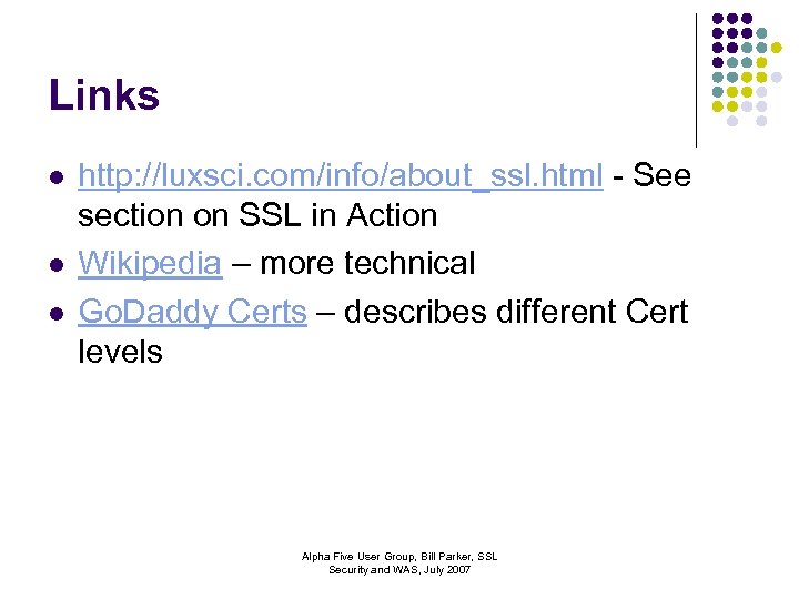 Links l l l http: //luxsci. com/info/about_ssl. html - See section on SSL in