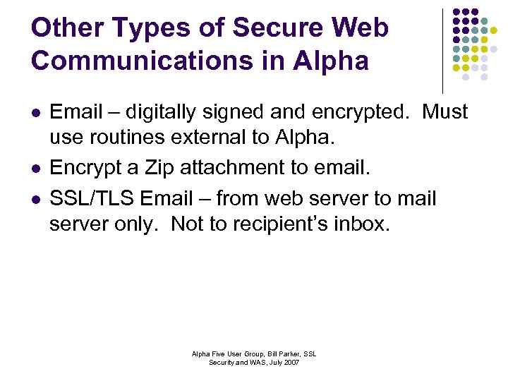 Other Types of Secure Web Communications in Alpha l l l Email – digitally