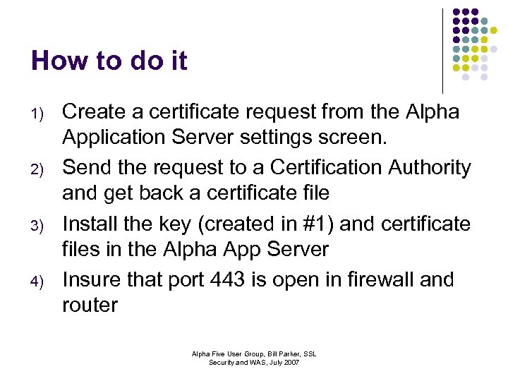 How to do it 1) 2) 3) 4) Create a certificate request from the