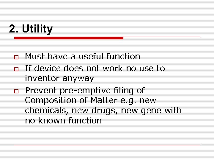 2. Utility o o o Must have a useful function If device does not