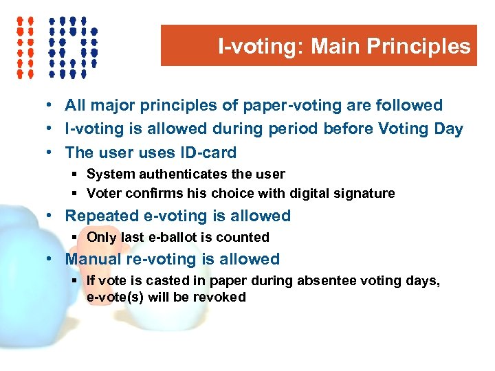 I-voting: Main Principles • All major principles of paper-voting are followed • I-voting is