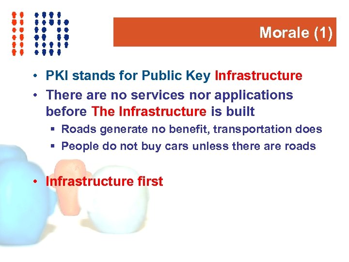 Morale (1) • PKI stands for Public Key Infrastructure • There are no services