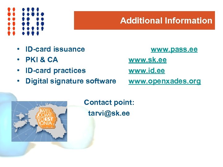 Additional Information • • ID-card issuance PKI & CA ID-card practices Digital signature software