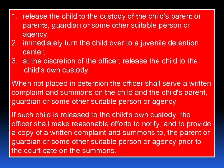 1. release the child to the custody of the child's parent or parents, guardian