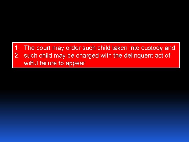 1. The court may order such child taken into custody and 2. such child