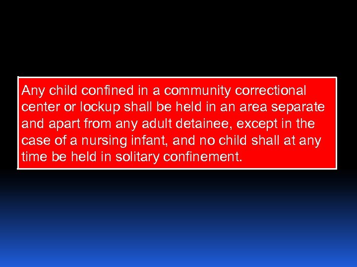 Any child confined in a community correctional center or lockup shall be held in