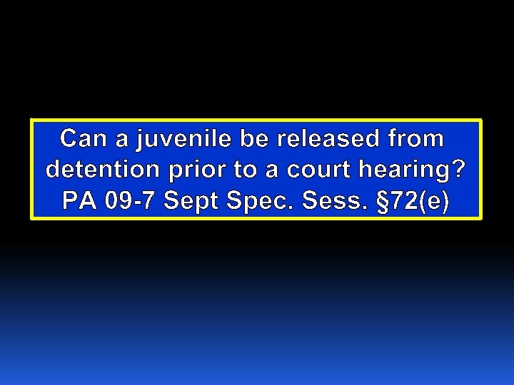 Can a juvenile be released from detention prior to a court hearing? PA 09