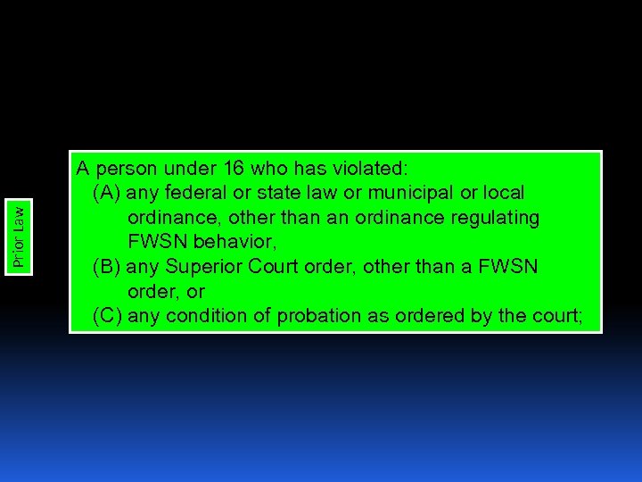Prior Law A person under 16 who has violated: (A) any federal or state