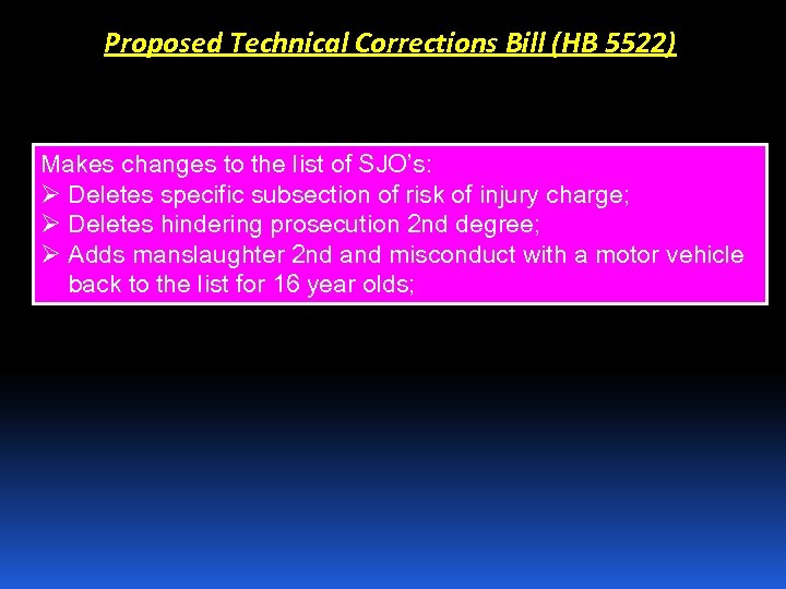 Proposed Technical Corrections Bill (HB 5522) Makes changes to the list of SJO’s: Ø