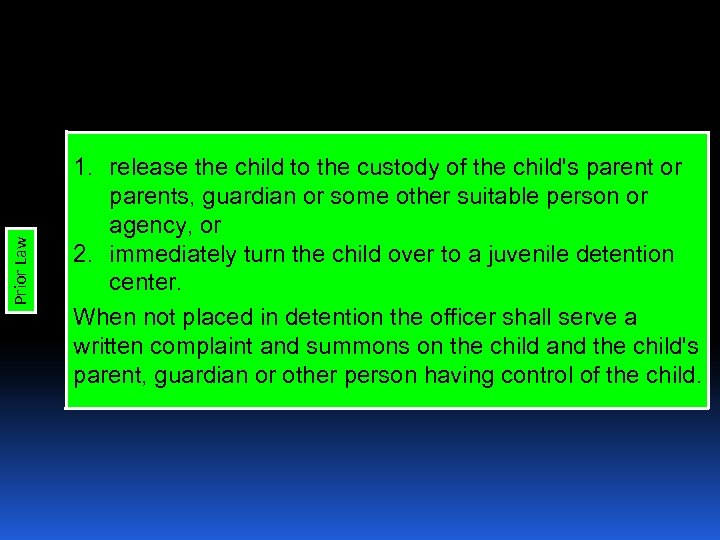 Prior Law 1. release the child to the custody of the child's parent or