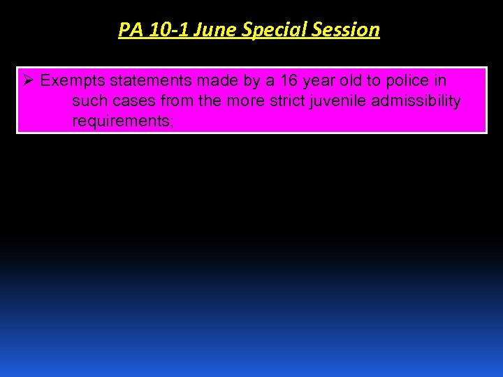 PA 10 -1 June Special Session Ø Exempts statements made by a 16 year