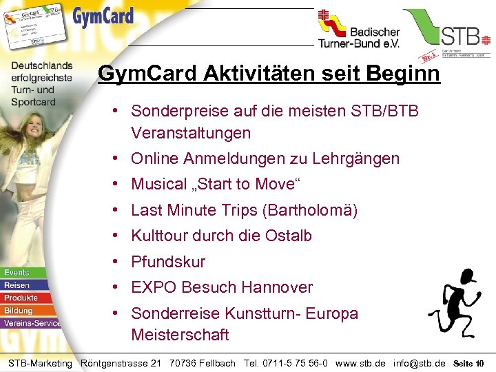 Gym. Card Aktivitäten seit Beginn • Sonderpreise auf die meisten STB/BTB Veranstaltungen • Online
