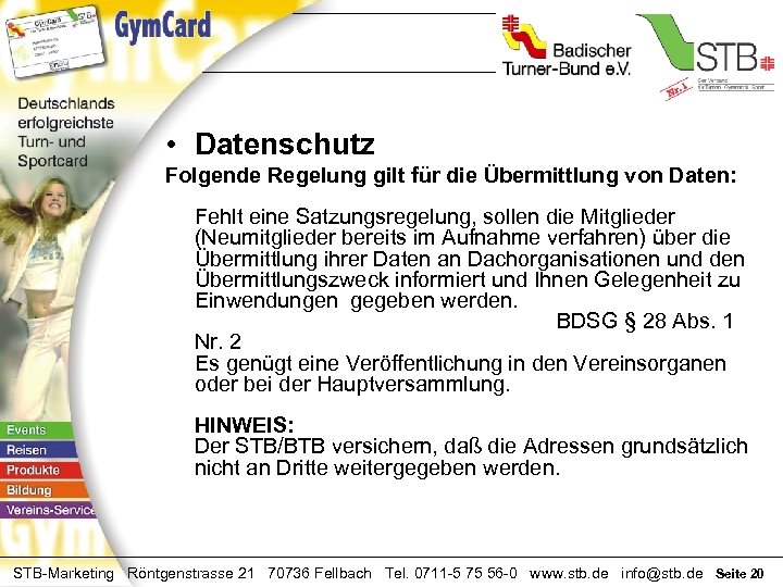 • Datenschutz Folgende Regelung gilt für die Übermittlung von Daten: Fehlt eine Satzungsregelung,