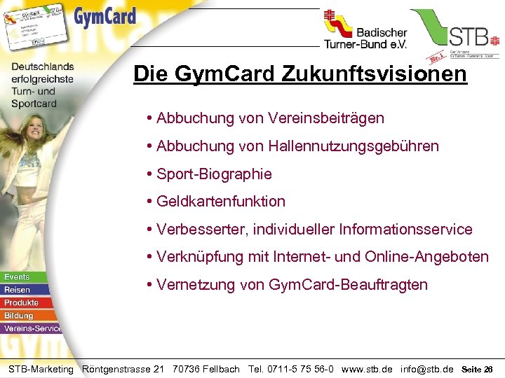 Die Gym. Card Zukunftsvisionen • Abbuchung von Vereinsbeiträgen • Abbuchung von Hallennutzungsgebühren • Sport-Biographie