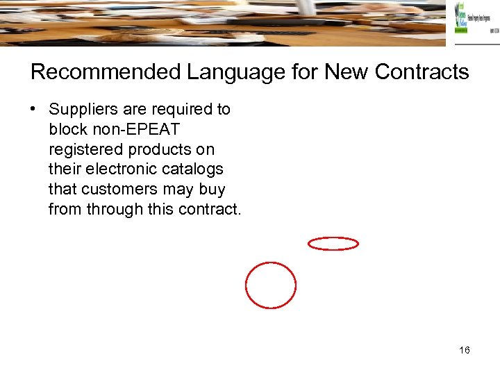 Recommended Language for New Contracts • Suppliers are required to block non-EPEAT registered products