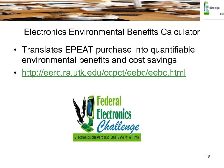 Electronics Environmental Benefits Calculator • Translates EPEAT purchase into quantifiable environmental benefits and cost