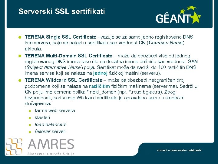 Serverski SSL sertifikati TERENA Single SSL Certificate –vezuje se za samo jedno registrovano DNS