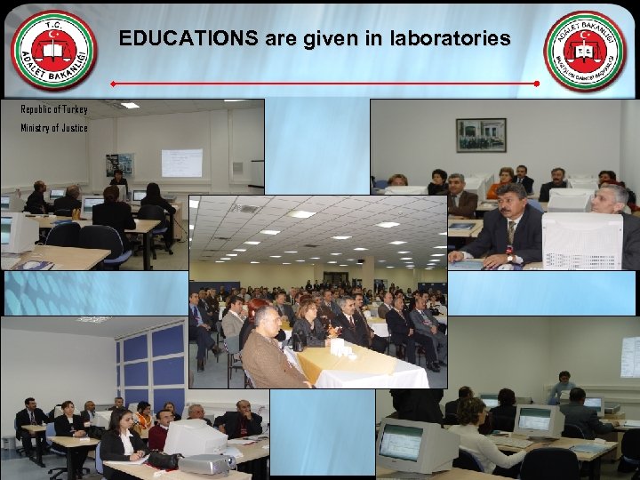 EDUCATIONS are given in laboratories Republic of Turkey Ministry of Justice 19 