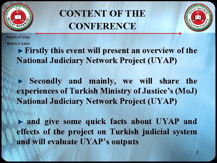 CONTENT OF THE CONFERENCE Republic of Turkey Ministry of Justice Firstly this event will