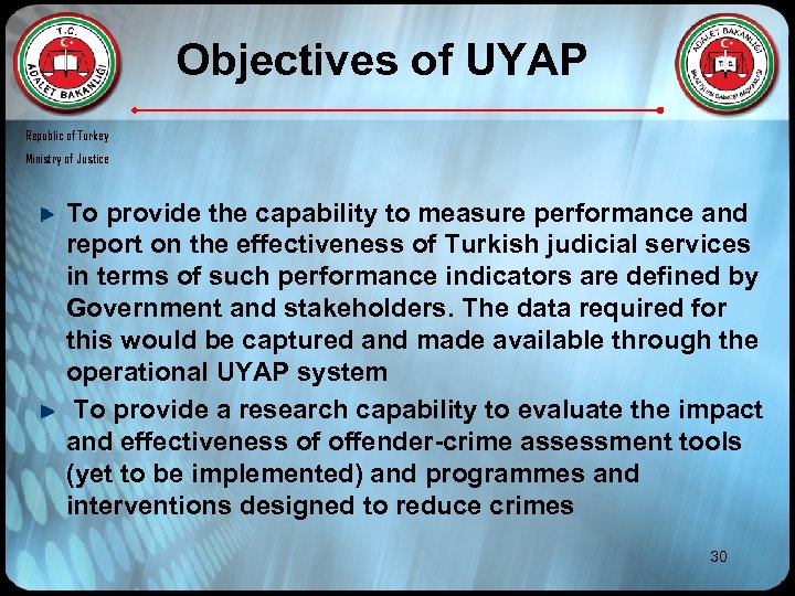 Objectives of UYAP Republic of Turkey Ministry of Justice To provide the capability to