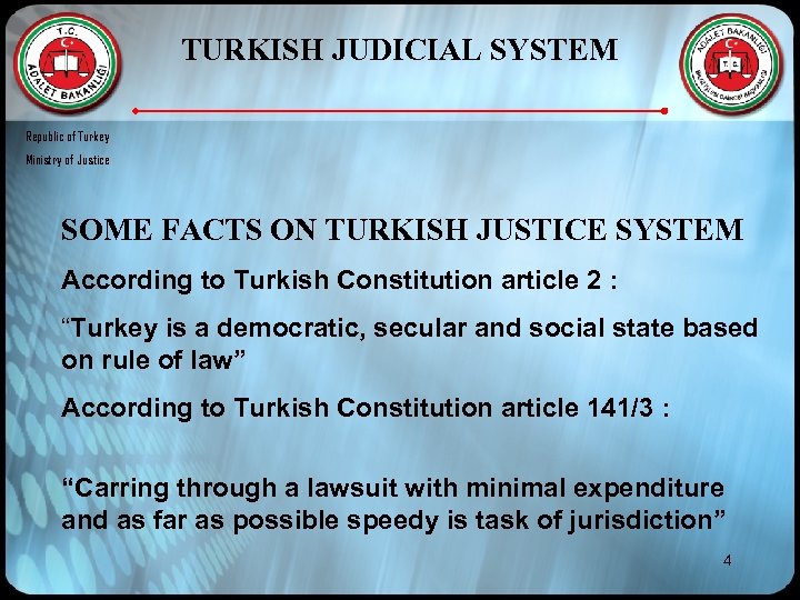 TURKISH JUDICIAL SYSTEM Republic of Turkey Ministry of Justice SOME FACTS ON TURKISH JUSTICE
