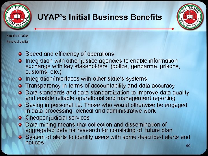 UYAP’s Initial Business Benefits Republic of Turkey Ministry of Justice Speed and efficiency of