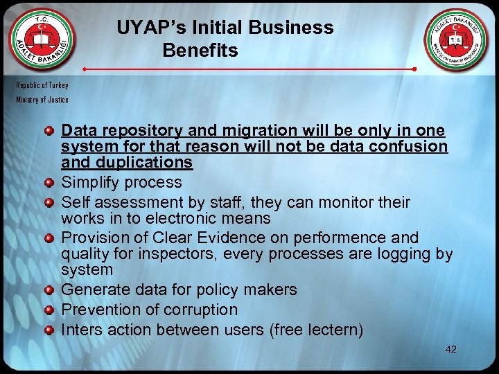 UYAP’s Initial Business Benefits Republic of Turkey Ministry of Justice Data repository and migration
