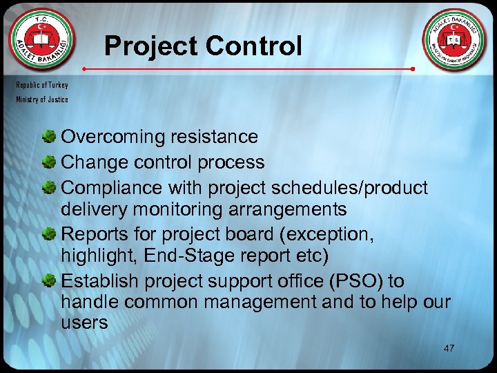 Project Control Republic of Turkey Ministry of Justice Overcoming resistance Change control process Compliance