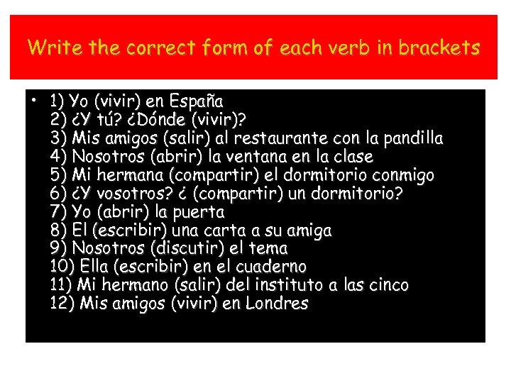 Write the correct form of each verb in brackets • 1) Yo (vivir) en