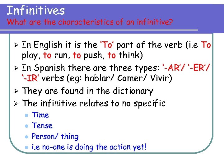 Infinitives What are the characteristics of an infinitive? In English it is the ‘To’