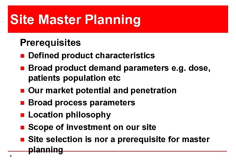 Site Master Planning Prerequisites n n n n 4 Defined product characteristics Broad product