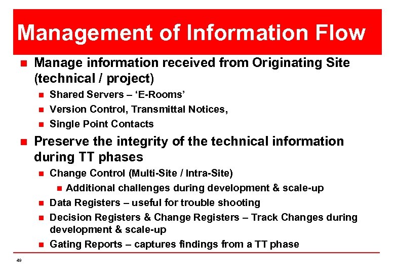 Management of Information Flow n Manage information received from Originating Site (technical / project)