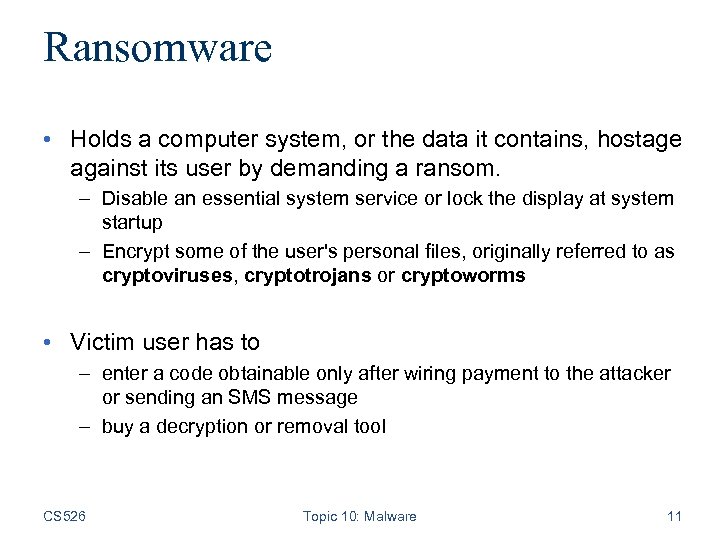 Ransomware • Holds a computer system, or the data it contains, hostage against its